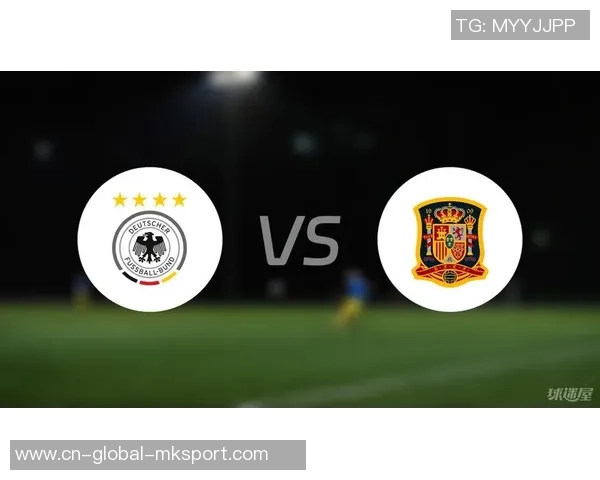 德国U21对阵西班牙U21比赛分析与战术解读 德国U21对阵西班牙U21比赛分析与战术解读